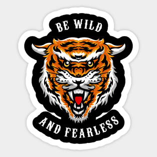 Be Wild and Fearless Sticker